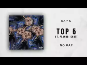 Kap G - Top 5 Ft. Playboi Carti